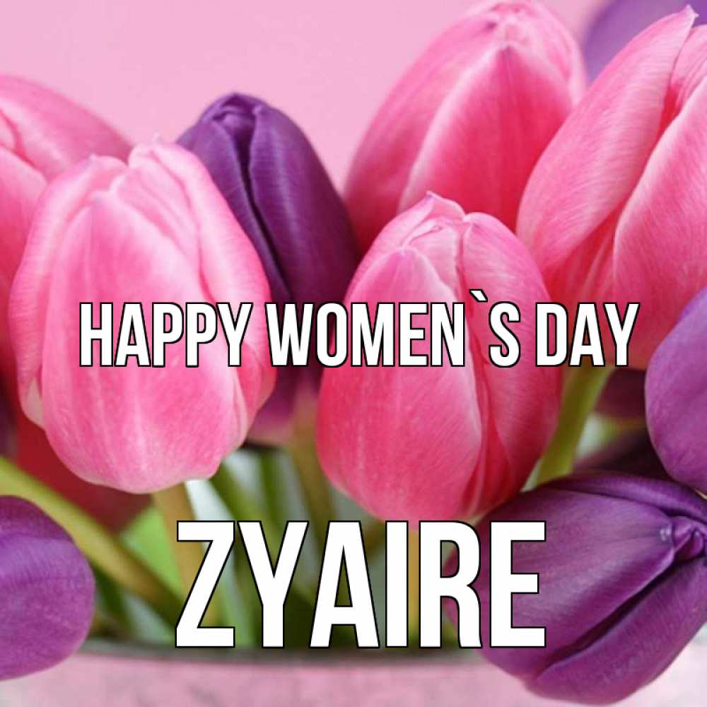 Greetings card с именем, Zyaire happy women`s day маме 1 Greetings with text for free download 